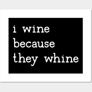 I wine because they whine mom Posters and Art